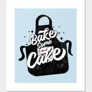 Bake some cake Posters and Art